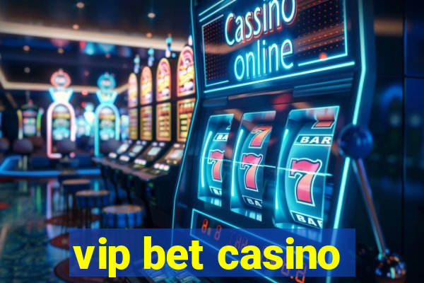 vip bet casino